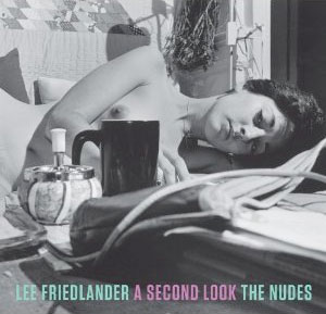 Friedlander The Nudes: A Second Look