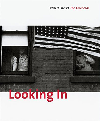 Looking In: Robert Frank’s The Americans (Expanded Edition)