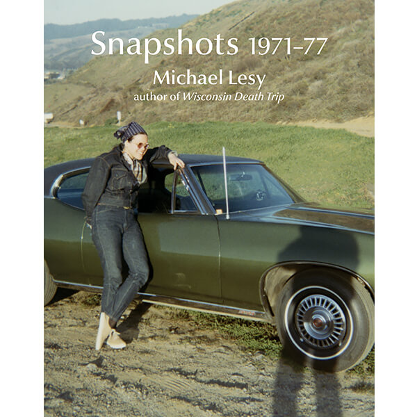 Snapshots 1971-77 by Michael Lesy