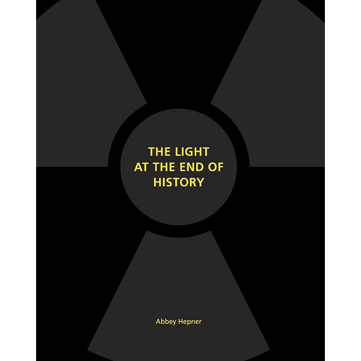 The Light At The End Of History by Abbey Hepner