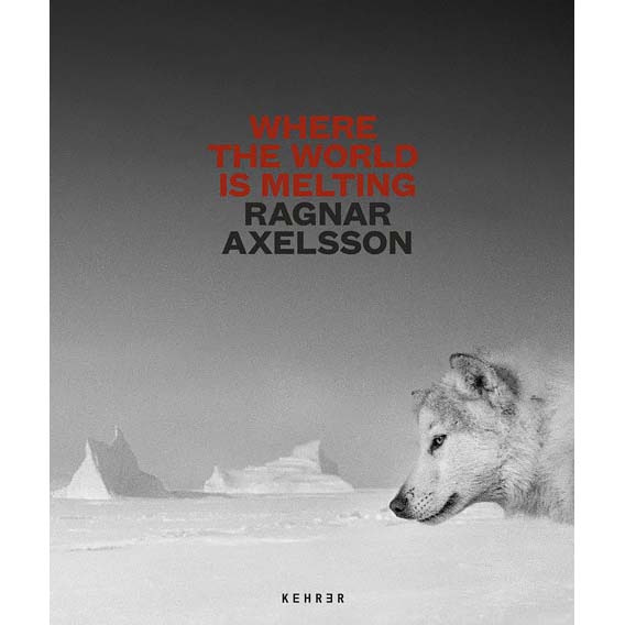 Ragnar Axelsson: Where the World is Melting