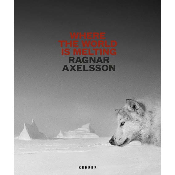 Ragnar Axelsson: Where the World is Melting