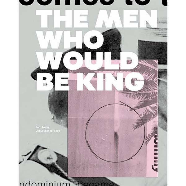 The Men Who Would Be King by Jon Tonks & Christopher Lord