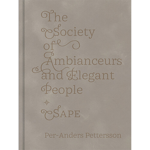 The Society of Ambienceurs and Elegant People by Per-Anders Pettersson