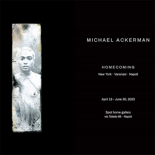 Michael Ackerman: Homecoming, New York - Varanasi - Napoli 