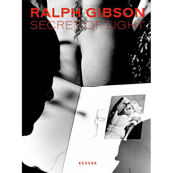 Ralph Gibson: Secret of Light