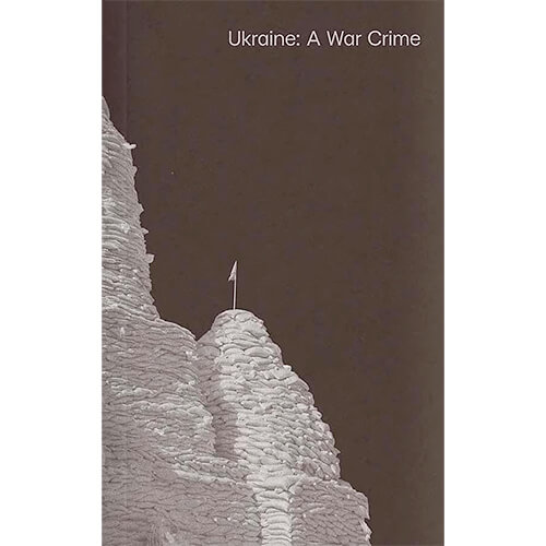 Ukraine: A War Crime by 93 Photojournalists from 29 Countries