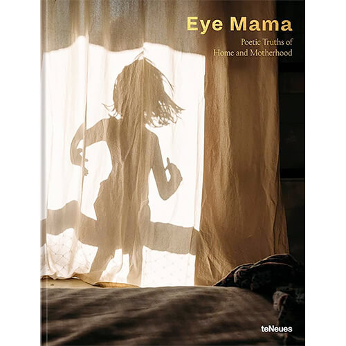 Eye Mama: Poetic Truths of Home and Motherhood