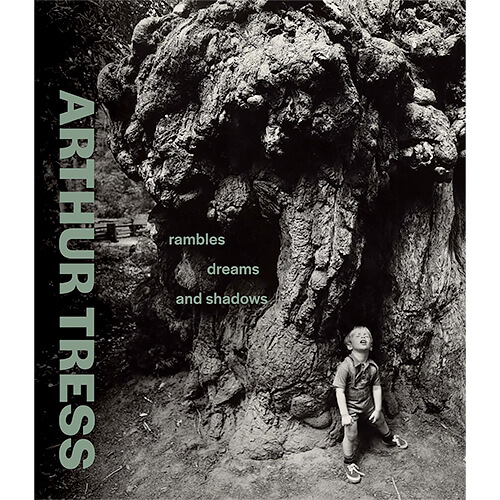 Arthur Tress: Rambles, Dreams, and Shadows