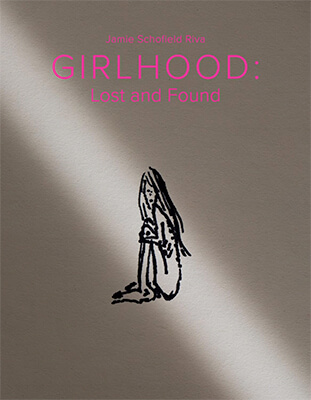 Girlhood: Lost and Found by Jamie Schofield Riva