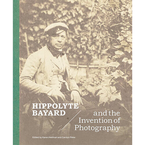 Hippolyte Bayard and the Invention of Photography