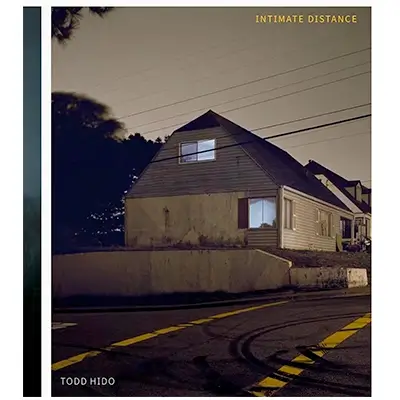 Todd Hido: Intimate Distance: Over Thirty Years of Photographs, A Chronological Album