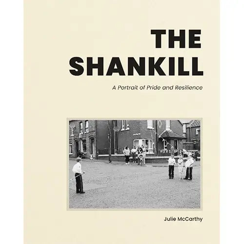 The Shankill: A Portrait of Pride and Resilience by Julie McCarthy