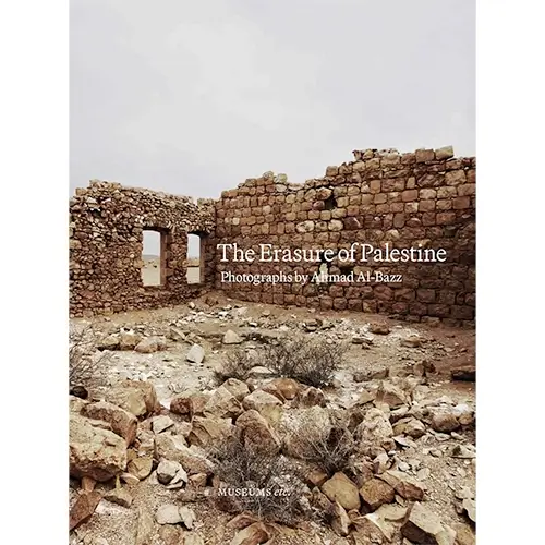 The Erasure of Palestine by Ahmad Al-Bazz