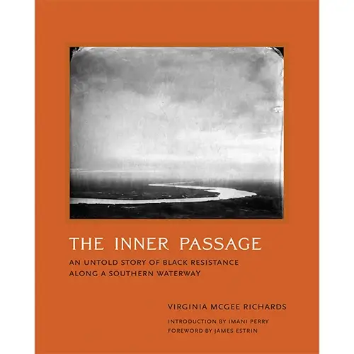 The Inner Passage: An Untold Story of Black Resistance Along a Southern Waterway