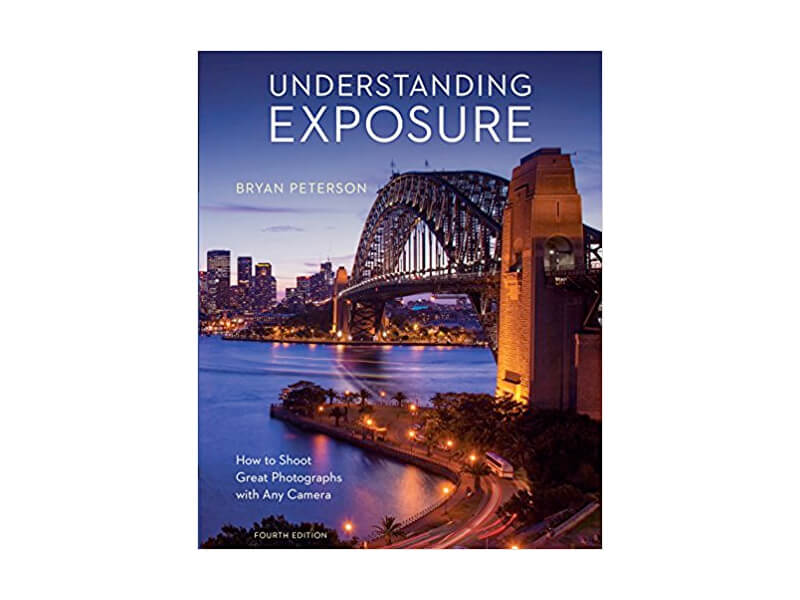 Understanding Exposure by Bryan Peterson Understanding Exposure by Bryan Peterson