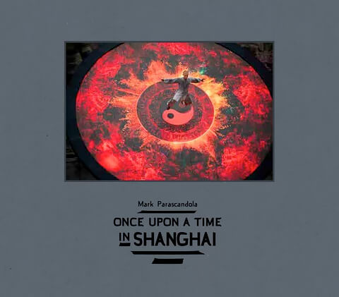 Once Upon a Time in Shanghai by Mark Parascandola