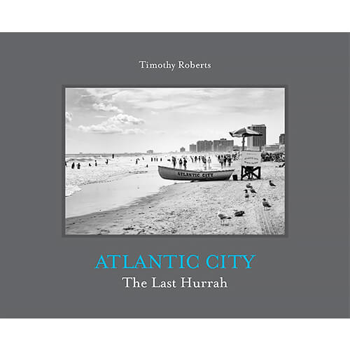 Atlantic City: The Last Hurrah photographs by Timothy Roberts