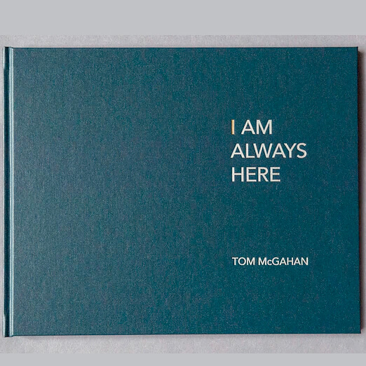 I Am Always Here by Tom McGahan