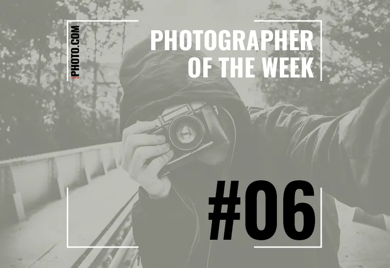 Photographer of the Week 06 Photographer of the Week 06