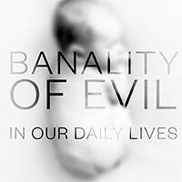 Banality of Evil