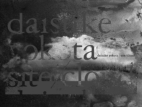Daisuke Yokota - Site/cloud