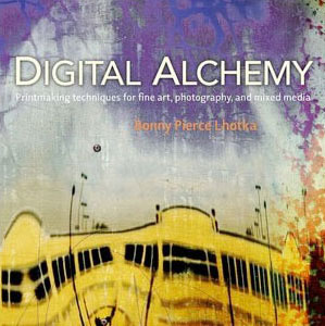 Digital Alchemy: Printmaking techniques for fine art, photography, and mixed media