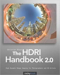 The HDRI Handbook 2.0: High Dynamic Range Imaging for Photographers and CG Artists