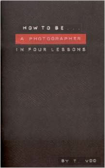 How To Be A Photographer In Four Lessons