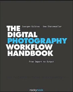 The Digital Photography Workflow Handbook