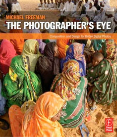 The Photographer’s Eye: Composition and Design for Better Digital Photos