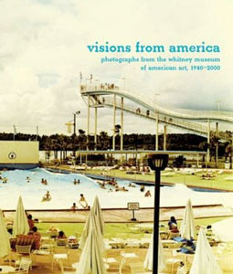 Visions from America: Photographs from the Whitney Museum of American Art, 1940-2000