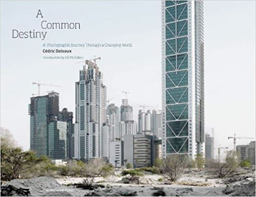 A Common Destiny: A Photographic Journey Through a Changing World