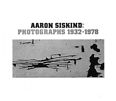 Aaron Siskind: Photographs, 1932-1978