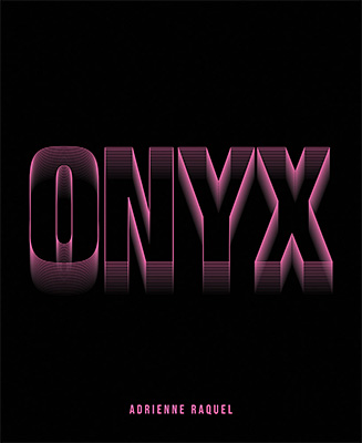 Adrienne Raquel: ONYX