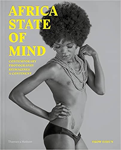 Africa State of Mind: Contemporary Photography Reimagines a Continent
