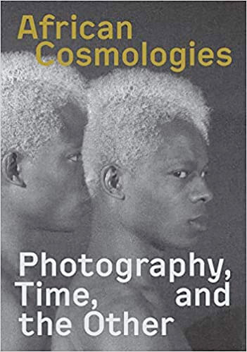 African Cosmologies: Photography, Time and the Other