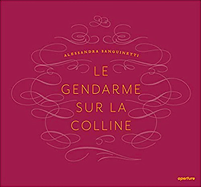 Alessandra Sanguinetti: Le Gendarme Sur La Colline