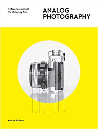 Analog Photography: Reference Manual for Shooting Film