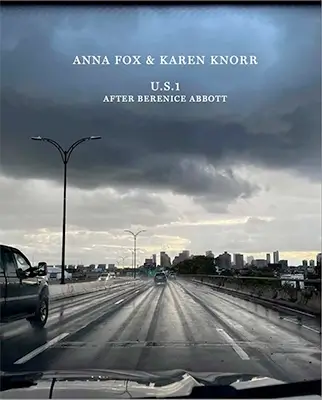 Anna Fox & Karen Knorr: U.S.1. After Berenice Abbott