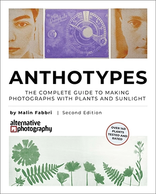 Anthotypes: The Complete Guide to Making Photographs with Plants and Sunlight