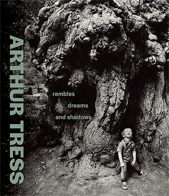 Arthur Tress: Rambles, Dreams, and Shadows