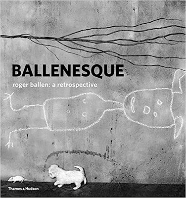 Roger Ballen: Ballenesque