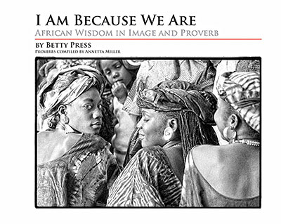 I Am Because We Are: African Wisdom in Image and Proverb