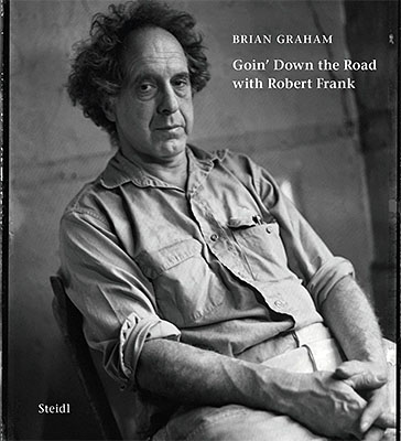 Brian Graham: Goin’ Down the Road with Robert Frank