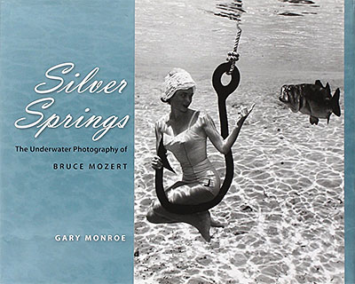 Silver Springs: The Underwater Photography of Bruce Mozert