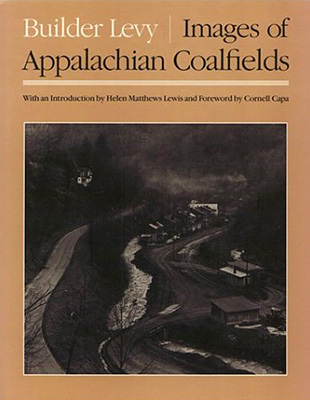 Builder Levy: Images of Appalachian Coalfields