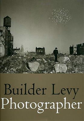 Builder Levy: Photographer