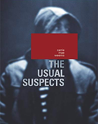 Carrie Mae Weems: The Usual Suspects