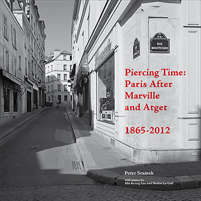 Piercing Time: Paris after Marville and Atget 1865-2012